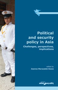 Obrazek Political and security policy in Asia Challenges, perspectives, implications