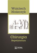 Polska książka : Chirurgia ... - Wojciech Noszczyk