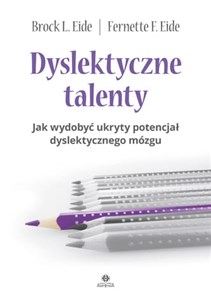 Picture of Dyslektyczne talenty Jak wydobyć ukryty potencjał dyslektycznego mózgu