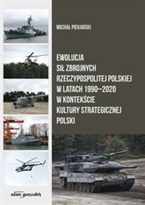 Picture of Ewolucja Sił Zbrojnych Rzeczypospolitej Polskiej w latach 1990-2020 w kontekście kultury strategicznej