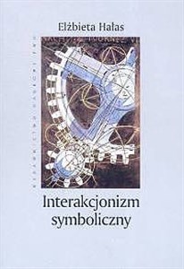 Picture of Interakcjonizm symboliczny Społeczny kontekst znaczeń