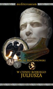 Obrazek W cieniu boskiego Juliusza Imię Cezara w propagandzie u schyłku republiki