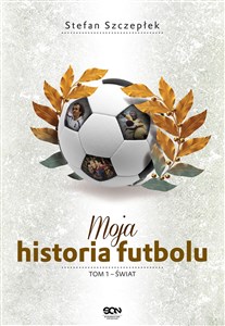 Picture of Moja historia futbolu. Tom 1 - Świat