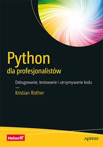 Obrazek Python dla profesjonalistów Debugowanie, testowanie i utrzymywanie kodu