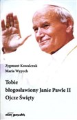 Tobie błog... - Zygmunt Kowalczuk, Maria Wypych -  Polish Bookstore 