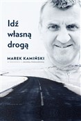 Idź własną... - Marek Kamiński, Joanna Podsadecka -  books in polish 