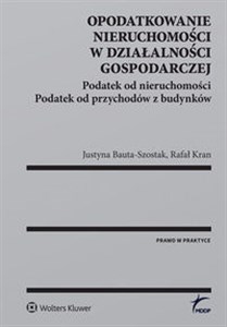 Picture of Opodatkowanie nieruchomości w działalności gospodarczej Podatek od nieruchomości. Podatek od przychodów z budynków