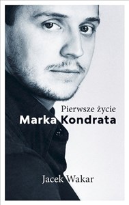 Picture of Pierwsze życie Marka Kondrata