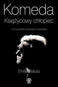 Picture of Komeda Księżycowy chłopiec o Krzysztofie Komedzie-Trzcińskim