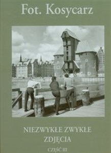 Picture of Kosycarz Niezwykłe zwykłe zdjęcia część 3