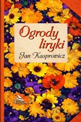 Ogrody lir... - Jan Kasprowicz -  Polish Bookstore 