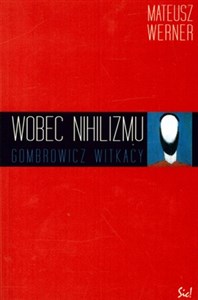 Obrazek Wobec nihilizmu Gombrowicz, Witkacy