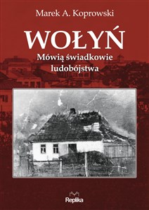 Picture of Wołyń Mówią świadkowie ludobójstwa