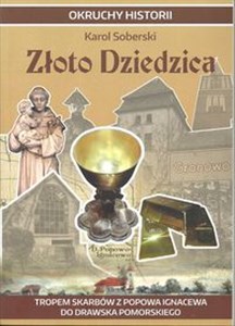 Picture of Złoto Dziedzica Tropem skarbów z Popowa Ignacewa do Drawska Pomorskiego