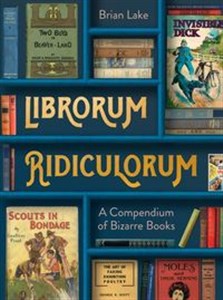 Picture of Librorum Ridiculorum A Compendium of Bizarre Books