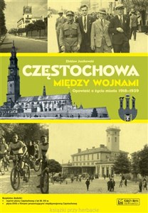 Picture of Częstochowa między wojnami Opowieść o życiu miasta 1918-1939
