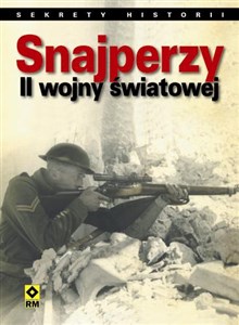 Picture of Snajperzy drugiej wojny światowej Pełne dramatyzmu relacje z pierwszej ręki o najzuchwalszych akcjach wojennych