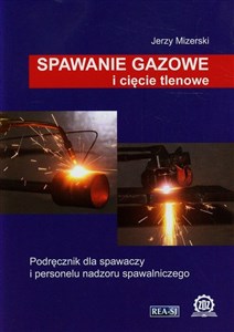 Picture of Spawanie gazowe i cięcie tlenowe Podręcznik dla spawaczy i personelu spawalniczego