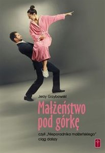 Picture of Małżeństwo pod górkę czyli "Nieporadnika małżeńskiego" ciąg dalszy