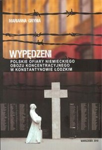 Picture of Wypędzeni Polskie ofiary niemieckiego obozu koncentracyjnego w Konstantynowie Łódzkim