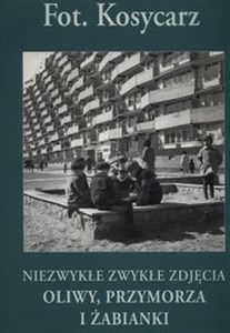 Picture of Niezwykłe zwykłe zdjęcia Oliwy, Przymorza i Żabianki