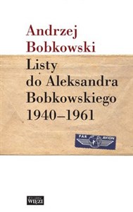 Obrazek Listy do Aleksandra Bobkowskiego 1940-1961