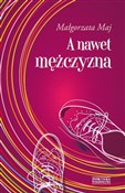 A nawet mę... - Małgorzata Maj -  Książka z wysyłką do UK