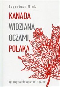 Obrazek Kanada widziana oczami Polaka sprawy społeczno-polityczne