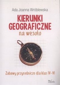 Picture of Kierunki geograficzne na wesoło Zabawy przyrodnicze dla klas IV-VI