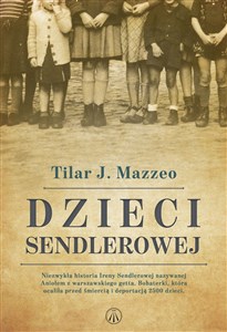 Obrazek Dzieci Sendlerowej Niezwykła historia Ireny Sendlerowej nazywanej Aniołem z warszawskiego getta. Bohaterki, która ocali