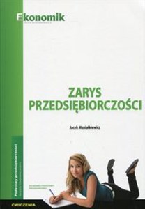 Obrazek Zarys przedsiębiorczości Ćwiczenia Podstawy przedsiębiorczości dla szkół ponadgimnazjalnych