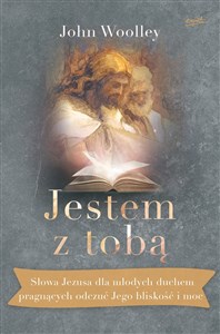 Obrazek Jestem z tobą Słowa Jezusa dla młodych duchem pragnących odczuć Jego bliskość i moc