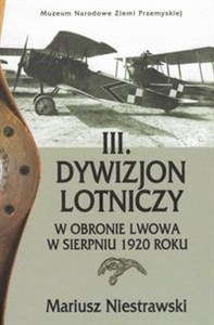 Obrazek III Dywizjon Lotniczy w obronie Lwowa w sierpniu 1920 roku