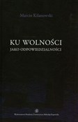 Ku wolnośc... - Marcin Kilanowski -  foreign books in polish 