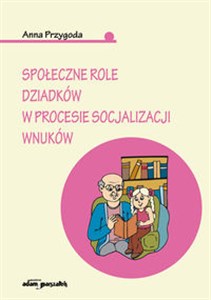 Obrazek Społeczne role dziadków w procesie socjalizacji wnuków
