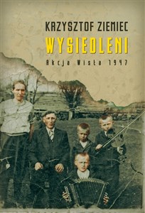 Obrazek Wysiedleni Akcja „Wisła” 1947