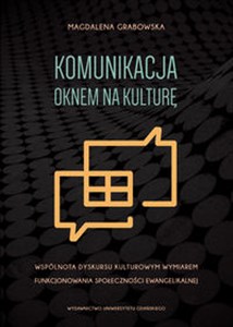 Obrazek Komunikacja oknem na kulturę Wspólnota dyskursu kulturowym wymiarem funkcjonowania społeczności ewangelikalnej