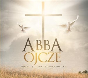 Obrazek Abba Ojcze - polskie piosenki pielgrzymkowe CD
