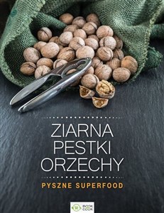 Obrazek Ziarna, pestki, orzechy Pyszne superfood