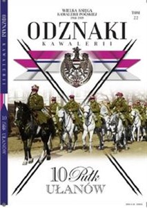Obrazek Wielka Księga Kawalerii Polskiej Odznaki Kawalerii Tom 22 10 Pułk Ułanów