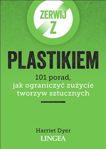 Obrazek Zerwij z plastikiem 101 porad, jak ograniczyć zużycie tworzyw sztucznych