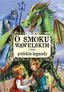 Obrazek O smoku wawelskim i inne polskie legendy