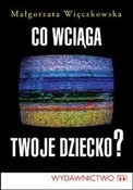 Co wciąga ... - Małgorzata Więczkowska -  books from Poland