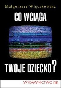 Picture of Co wciąga twoje dziecko?