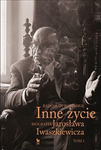 Picture of Inne życie Tom 2 Biografia Jarosława Iwaszkiewicza