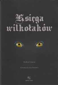 Picture of Księga wilkołaków Przewodnik po zmiennokształtnych, likantropach i zwierzołakach