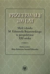 Picture of Przetrwały 200 lat Myśl i dzieło bł. Edmunda Bojanowskiego w perspektywie XXI wieku