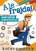 Show details for Ale frajda! Wykoloruj warsztat majsterkowicza Ale frajda... - Opracowanie Zbiorowe -  Książka z wysyłką do UK