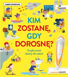 Picture of Kim zostanę, gdy dorosnę? Znajdź zawód idealny dla siebie! Książka interaktywna