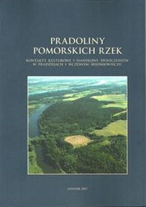 Picture of Pradoliny pomorskich rzek Kontakty kulturowe i handlowe społeczeństw w pradziejach i wczesnym średniowieczu